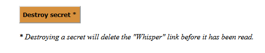 Screenshot of Destroy secret button and the text "Destroying a secret will delete the 'Whisper' link before it has been read."